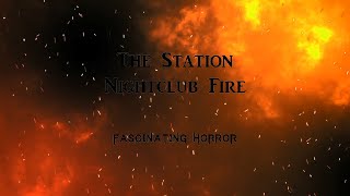 The Station Nightclub Fire  A Short Documentary  Fascinating Horror [upl. by Brand255]